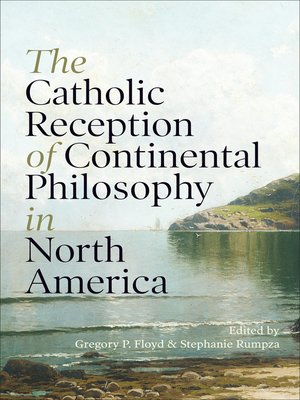 cover image of The Catholic Reception of Continental Philosophy in North America